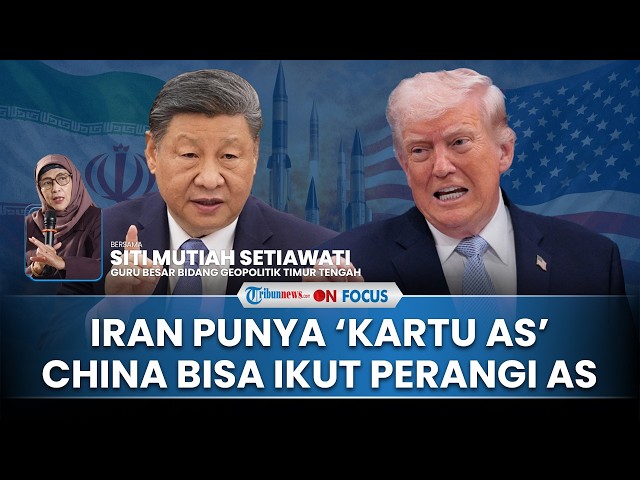 Alarm Bahaya bagi Trump, Pakar: Iran Punya Kartu AS! China Terganggu Bisa Turun Ikut Perang